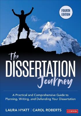 The Dissertation Journey: A Practical and Comprehensive Guide to Planning, Writing, and Defending Your Dissertation - Laura Hyatt,Carol M. Roberts - cover