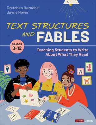 Text Structures and Fables: Teaching Students to Write About What They Read, Grades 3-12 - Gretchen Bernabei,Jayne Hover - cover
