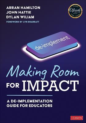 Making Room for Impact: A De-implementation Guide for Educators - Arran Hamilton,John Hattie,Dylan Wiliam - cover