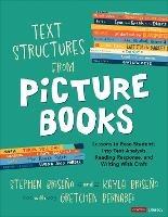 Text Structures From Picture Books [Grades 2-8]: Lessons to Ease Students Into Text Analysis, Reading Response, and Writing With Craft - Stephen Briseño,Kayla Briseño,Gretchen Bernabei - cover