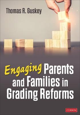 Engaging Parents and Families in Grading Reforms - Thomas R. Guskey - cover