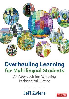 Overhauling Learning for Multilingual Students: An Approach for Achieving Pedagogical Justice - Jeff Zwiers - cover