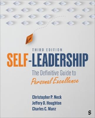 Self-Leadership: The Definitive Guide to Personal Excellence - Christopher P. Neck,Jeffery D. Houghton,Charles C. Manz - cover