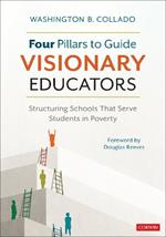 Four Pillars to Guide Visionary Educators: Structuring Schools That Serve Students in Poverty