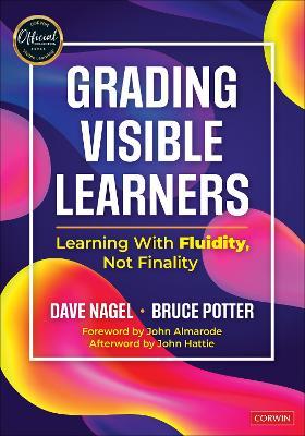 Grading Visible Learners: Learning With Fluidity, Not Finality - Dave Nagel,Bruce Potter - cover