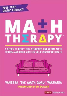 Math Therapy™: 5 Steps to Help Your Students Overcome Math Trauma and Build a Better Relationship With Math - Vanessa Vakharia - cover