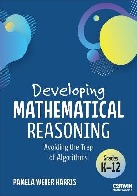 Developing Mathematical Reasoning: Avoiding the Trap of Algorithms - Pamela Weber Harris - cover