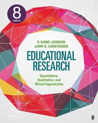 Educational Research: Quantitative, Qualitative, and Mixed Approaches - Robert Burke Johnson,Larry B. Christensen - cover