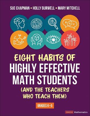 Eight Habits of Highly Effective Math Students (and the Teachers Who Teach Them): Grades K-5 - Sue Chapman,Holly Burwell,Mary Mitchell - cover