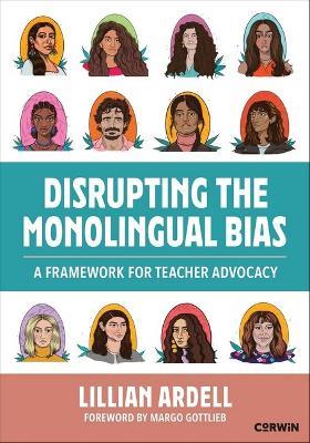 Disrupting the Monolingual Bias: A Framework for Teacher Advocacy - Lillian Ardell - cover