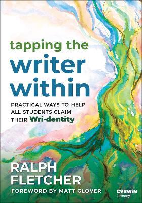 Tapping the Writer Within: Practical Ways to Help All Students Claim Their Wri-dentity - Ralph Fletcher - cover