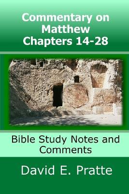 Commentary on Matthew Chapters 14-28: Bible Study Notes and Comments - David E Pratte - cover