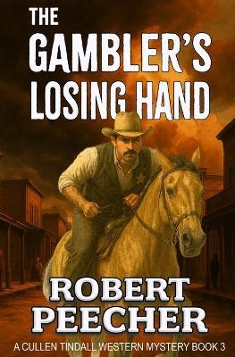 The Gambler's Losing Hand: A Western Frontier Adventure - Robert Peecher - cover