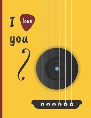 I Love You: Cuaderno de Tablatura Para Guitarra. Seis Cuerdas. Anotacion Musical. Estudiantes, Profesores O Musicos. Composicion de Canciones. Conservatorio. - Inspired Music - cover