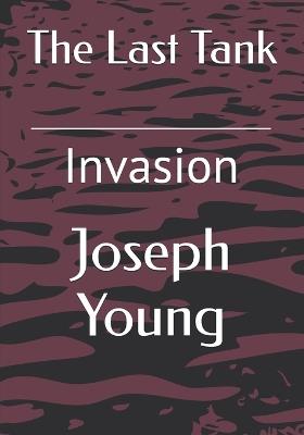 The Last Tank: Invasion - Joseph Young - cover