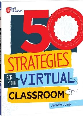 50 Strategies for Your Virtual Classroom - Jennifer Jump - cover