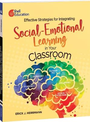 Effective Strategies for Integrating Social-Emotional Learning in Your Classroom - Erick J. Herrmann - cover