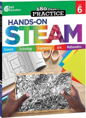 180 Days™: Hands-On STEAM for Grade 6: Practice, Assess, Diagnose - Nancy Balter - cover