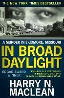 In Broad Daylight: A murder in Skidmore, Missouri - Harry N MacLean - cover