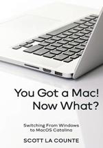 You Got a Mac! Now What?: Switching From Windows to MacOS Catalina