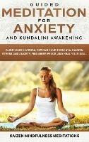 Guided Meditation for Anxiety: and Kundalini Awakening - 2 in 1 - Align Your Chakras, Awaken Your Third Eye, Reduce Stress and Anxiety, Find Inner Peace, and Heal Your Soul - Kaizen Mindfulness Meditations - cover