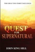 Quest for Supernatural: The Great End-Times Challenge - John King Hill,Evette Young - cover