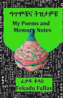 My Poems and Memory Notes ????? ????? - Fekadu Fullas - cover