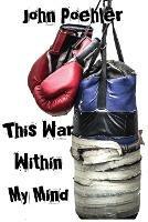 This War within My Mind: Based on the Blog the Bipolar Battle - J Poehler - cover