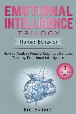 Emotional Intelligence Trilogy - Human Behavior: How to Analyze People, Cognitive Behavior Therapy, Emotional Intelligence - Eric Skinner - cover