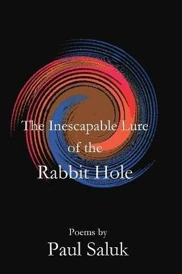 The Inescapable Lure of the Rabbit Hole - Paul Salek - cover