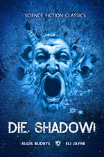 Die, Shadow!