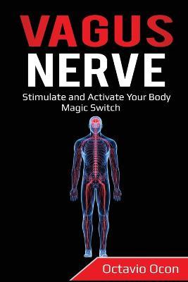 Vagus Nerve: Stimulate and Activate Your Body Magic Switch - Octavio Ocon - cover