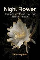 Night Flower: A Journey of Healing the Body, Heart & Spirit from Trauma & Abuse - Solara Vayanian - cover