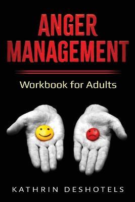 Anger Management: Workbook for Adults - Kathrin Deshotels - cover