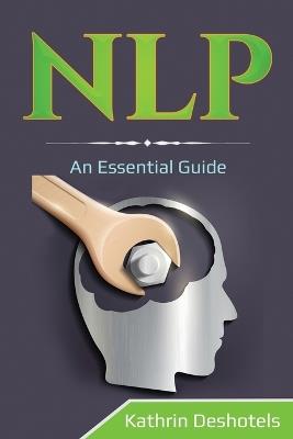 Nlp: An Essential Guide - Kathrin Deshotels - cover