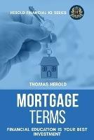 Mortgage Terms - Financial Education Is Your Best Investment - Thomas Herold - cover