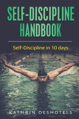 Self-Discipline Handbook: Self-Discipline in 10 days - Kathrin Deshotels - cover