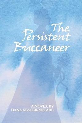 The Persistent Buccaneer - Dana Kester-McCabe - cover