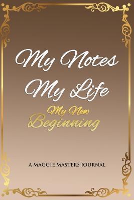 My Notes My Life My New Beginning - Maggie Masters - cover