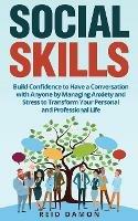 Social Skills: Build Confidence to Have a Conversation with Anyone by Managing Anxiety and Stress to Transform Your Personal and Professional Life - Reid Damon - cover