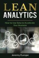 Lean Analytics: How to Use Data to Accelerate Your Business