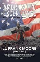 America The Exceptional: Restoring a Wayward Nation's Greatness - Frank Moore - cover