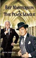 Bat Masterson & The Peace League - Beth Roose - cover