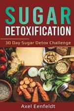 Sugar Detoxification: 30 Day Sugar Detox Challenge