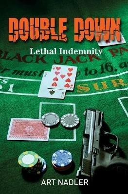 Double Down: Lethal Indemnity - Expanded Distribution Version - Art Nadler - cover