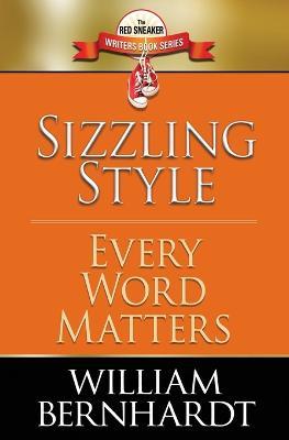 Sizzling Style: Every Word Matters - William Bernhardt - cover