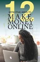 12 Effective Ways To Make Money Online - Michael A Griffin - cover