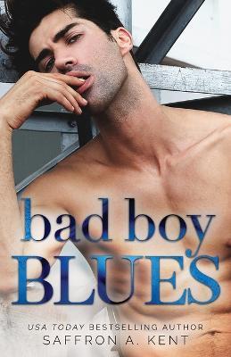 Bad Boy Blues: A St. Mary's Rebels Novel - Saffron A Kent - cover