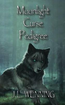Moonlight Curse Pedigree - J L Wenning - cover