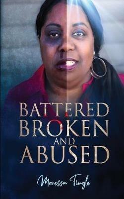Battered Broken and Abused - Monessa Tingle - cover